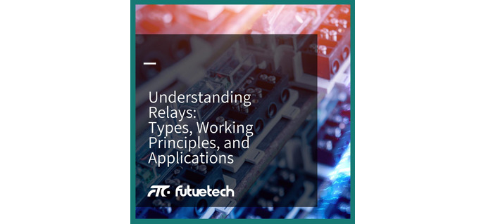 Understanding Relays: Types, Working Principles, and Applications