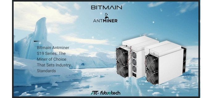 Bitmain Antminer S19 Series: The Miner of Choice That Sets Industry Standards